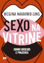 Sexo Na Vitrine: Sobre Desejos E Prazeres