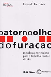 O Ator No Olho Do Furacão: Metáforas Para Trabalh Criativo