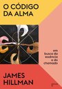 Código da alma, O: em busca da essência e do chamado