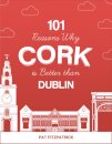101 Reasons Why Cork is Better than Dublin
