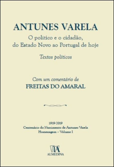 Antunes Varela - O político e o cidadão, do Estado Novo ao Portugal de hoje
