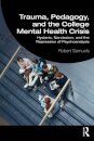 Trauma, Pedagogy, and the College Mental Health Crisis