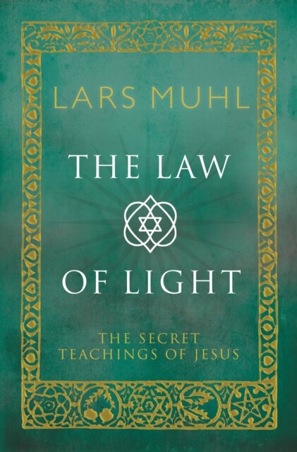 The Law of Light : The Secret Teachings of Jesus