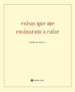 Coisas Que Me Ensinaram A Calar