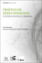 Tráfico de Seres Humanos: a tutela político-criminal