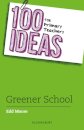 100 Ideas for Primary Teachers: Greener School