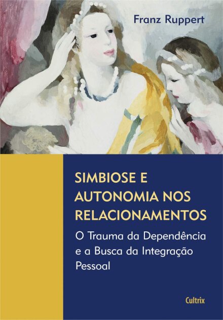 Simbiose E Autonomia Nos Relacionamentos