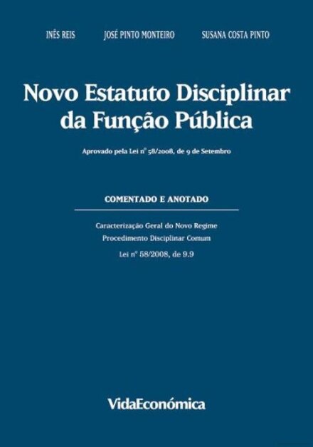 Novo Estatuto Disciplinar da Função Pública - Comentado e Anotado- Aprovado pela Lei nº 58/2008, de 9 de Setembro