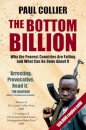 The Bottom Billion : Why the Poorest Countries are Failing and What Can Be Done About It
