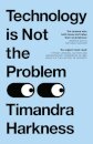 Technology is Not the Problem