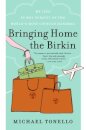 Bringing Home the Birkin : My Life in Hot Pursuit of the World's Most Coveted Handbag