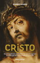 Cristo - Os Extraordinários Acontecimentos que se Seguiram à Crucificação de Jesus e Mudaram o Mundo