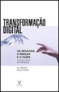 Transformação Digital Os desafios, o pensar e o fazer