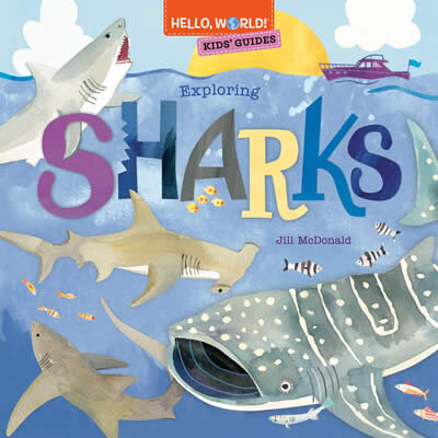 Hello World! Kids' Guides: Exploring Sharks