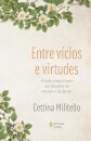 Entre Vícios E Virtudes: A Vida Cristã Frente Aos Desafios