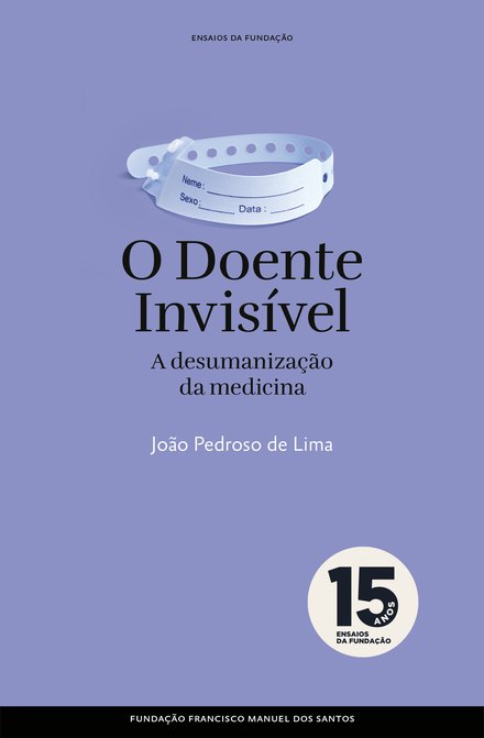 O Doente Invisível - A Desumanização Da Medicina