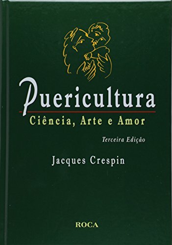 Puericultura. Ciência, Arte E Amor