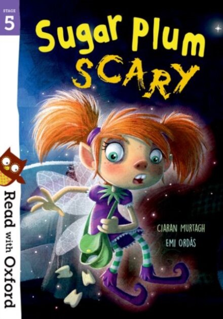 Read with Oxford: Stage 5 Sugar Plum Scary