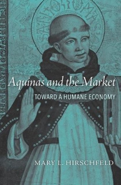 Aquinas and the Market Toward a Humane Economy