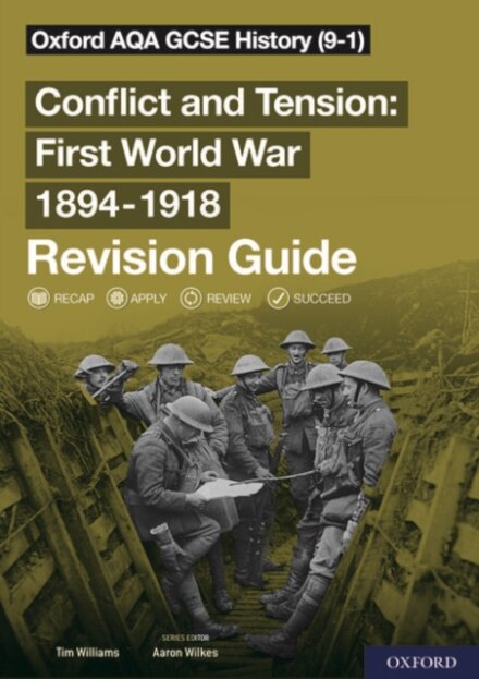 Oxford AQA GCSE History: Conflict and Tension First World War 1894-1918 Revision Guide