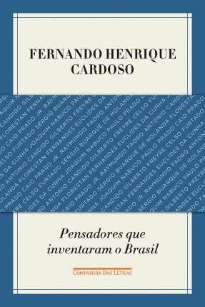 Pensadores Que Inventaram O Brasil