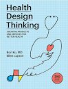 Health Design Thinking, second edition