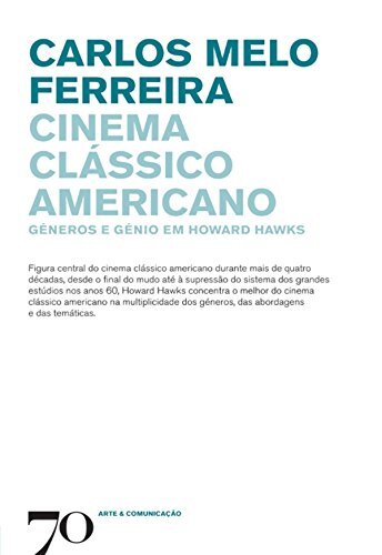 Cinema Clássico Americano: géneros e génio em Howard Hawks