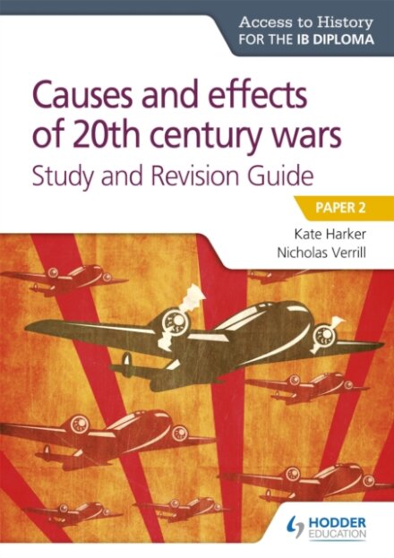 Access to History for the IB Diploma: Causes and effects of 20th century wars Study and Revision Guide : Paper 2