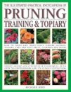 The Pruning, Training & Topiary, Illustrated Practical Encyclopedia of