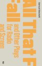 All That Fall and Other Plays for Radio and Screen