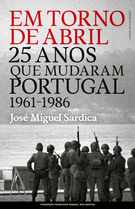 Em Torno De Abril - 25 Anos Que Mudaram Portugal