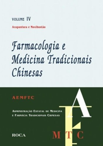 Farmacologia E Medicina Tradicionais Chinesas Volume 4
