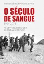 O Século De Sangue 1914-2014: 20 Guerras Que Mudaram Mundo