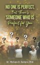 No One Is Perfect, but There Is Someone Who Is Perfect for You