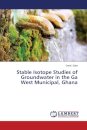 Stable Isotope Studies of Groundwater in the Ga West Municipal, Ghana