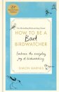 How to Be a Bad Birdwatcher 20th Anniversary Edition