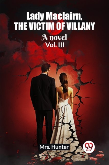 Lady Maclairn, the victim of villanyA novel Vol. III (Edition2023)