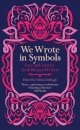 We Wrote In Symbols