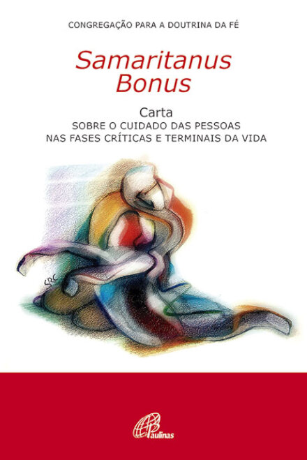 Samaritanus Bonus - Carta sobre o Cuidado das Pessoas nas Fases Críticas e Terminais da Vida
