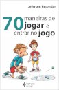 70 Maneiras De Jogar E Entrar No Jogo
