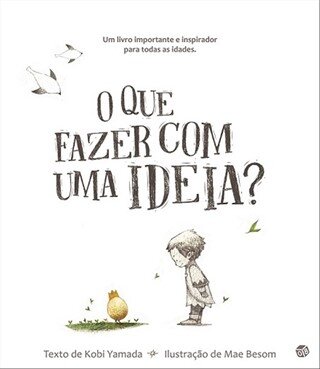 O Que Fazer Com uma Ideia?