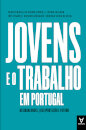 Jovens E O Trabalho Em Portugal. Emprego, (Des)Proteção E Futuro