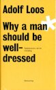 Adolf Loos - Why a Man Should be Well Dressed