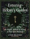 Entering Hekate's Garden : The Magick, Medicine & Mystery of Plant Spirit Witchcraft
