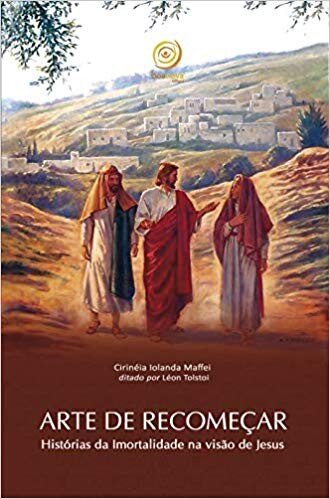 Arte de recomeçar: histórias da imortalidade na visão Jesus