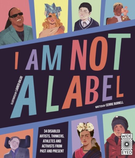 I Am Not a Label : 34 disabled artists, thinkers, athletes and activists from past and present