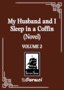 My Husband And I Sleep In A Coffin Vol 02 (Novel)