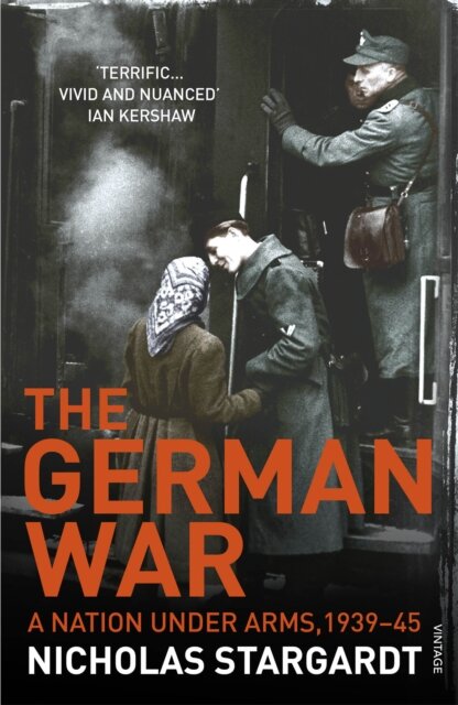 The German War: A Nation Under Arms 1939-45
