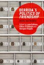 Derrida's Politics of Friendship