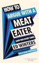 How to Argue With a Meat Eater (And Win Every Time)